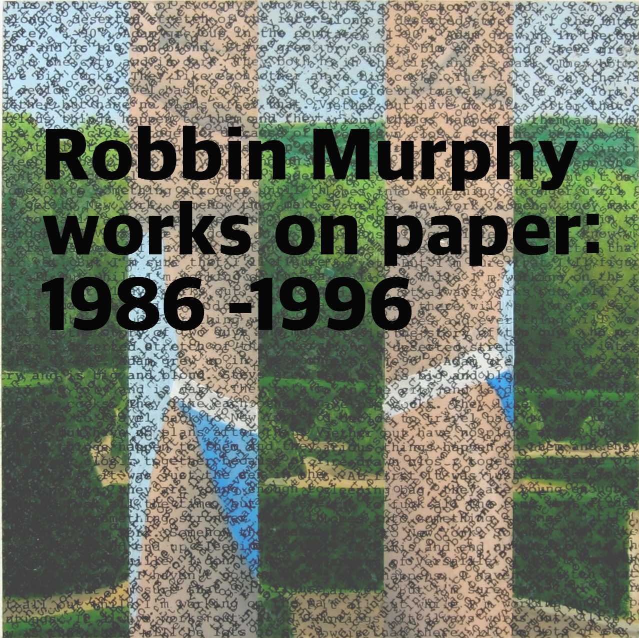 Rob Muphy Expo, Robbin Murphy: Works on Paper, 1986–1996